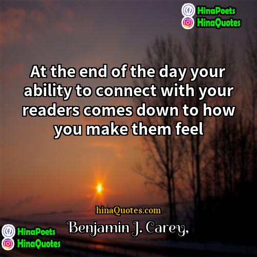 Benjamin J Carey Quotes | At the end of the day your